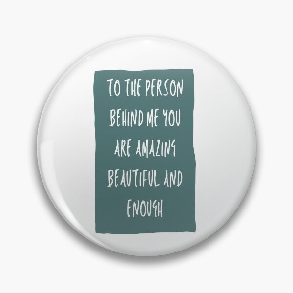 Item preview, To The Person Behind Me You Are Amazing Beautiful And Enough designed and sold by erion-store.