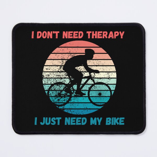 Item preview, I don't need therapy, I just need my bike designed and sold by Laugh-Lines.
