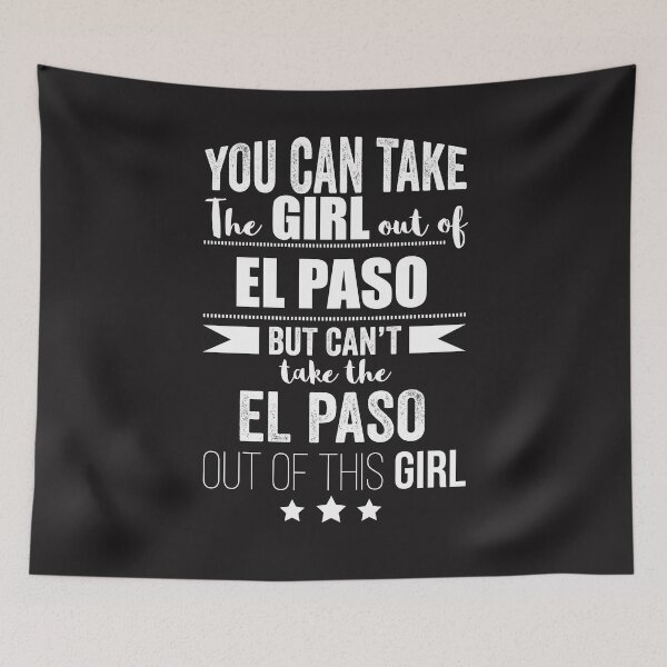 Item preview, Can the take the Girl out of El Paso but Can't the El Paso out of the Girl Texan Texas designed and sold by losttribe.