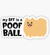 My BFF is a Poof Ball Pomeranian Sticker