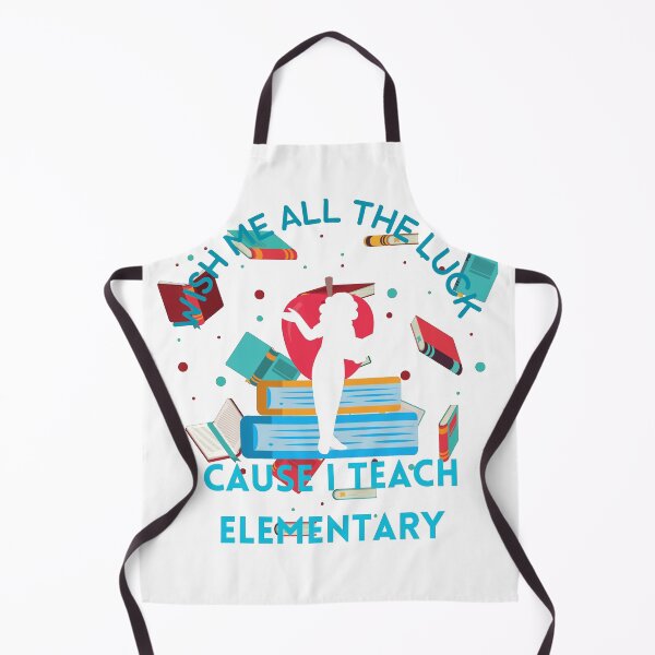 Item preview, Wish me all the luck cause I teach elementary designed and sold by Laugh-Lines.