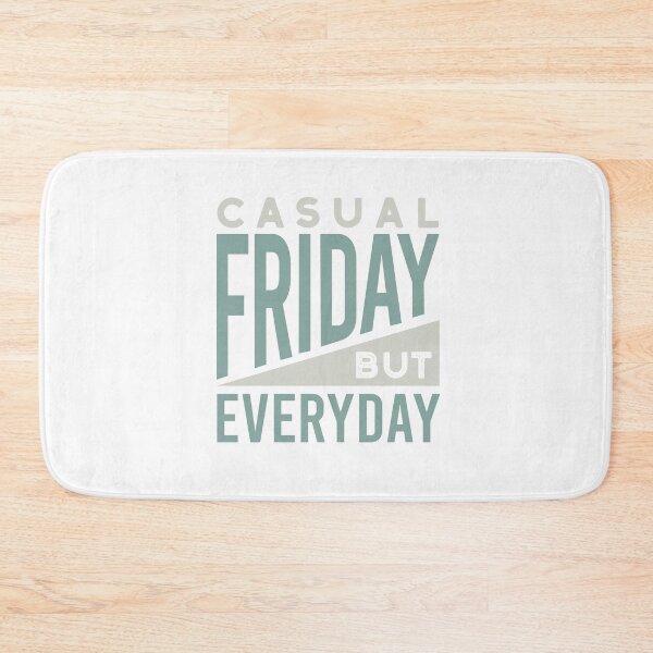 Item preview, Casual Friday But Everyday designed and sold by whyitsme.