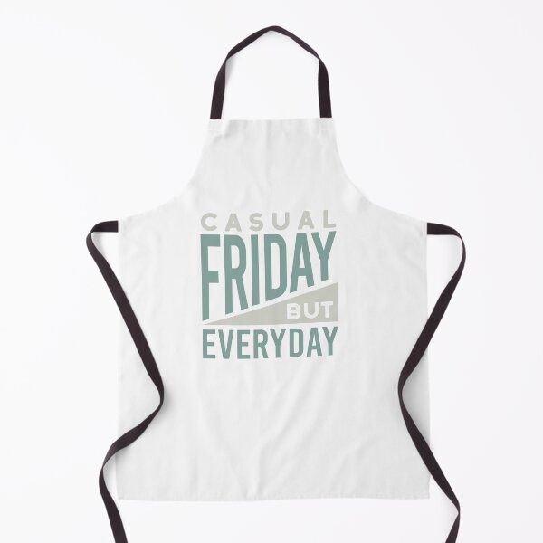 Item preview, Casual Friday But Everyday designed and sold by whyitsme.