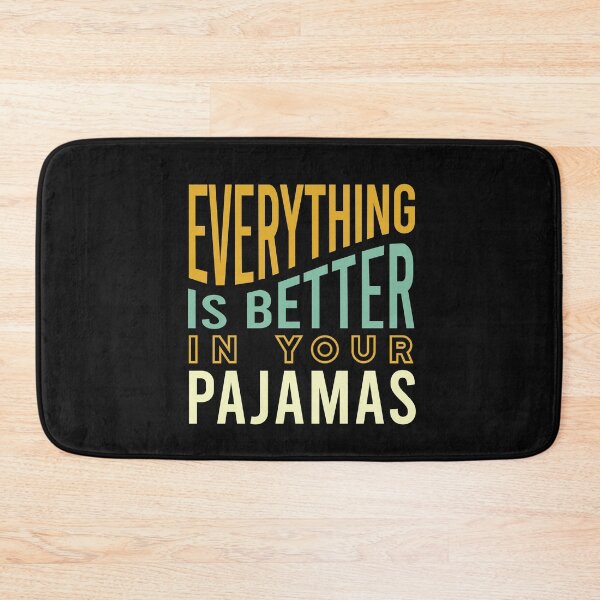 Item preview, Everything is Better In Your Pajamas designed and sold by whyitsme.
