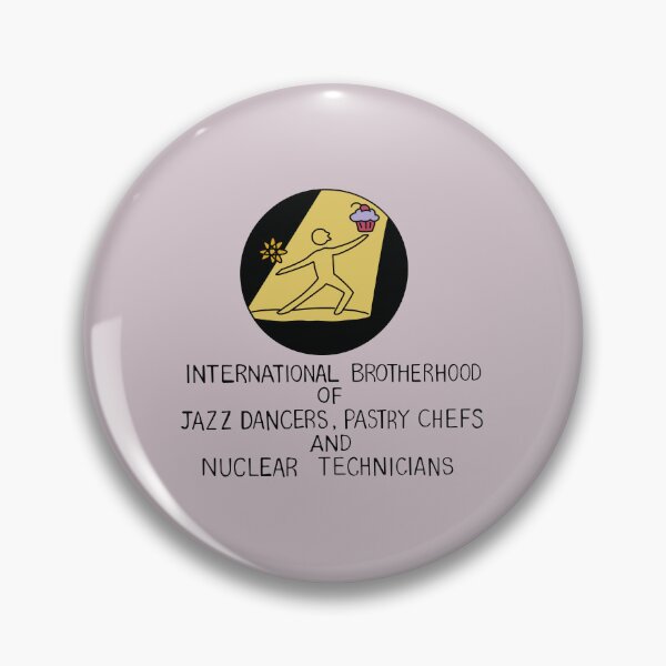 Item preview, International Brotherhoof of Jazz Dancers, Pastry Chefs, and Nuclear Technicians designed and sold by REALsaintpetty.