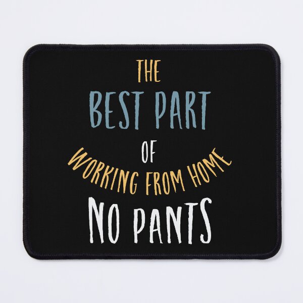 Item preview, The Best Part of Working From Home No Pants designed and sold by whyitsme.