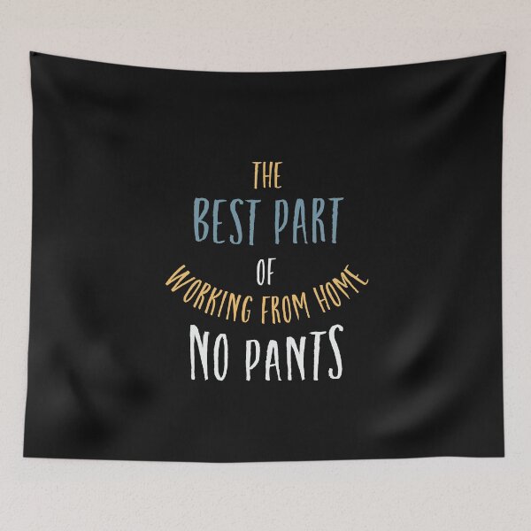 Item preview, The Best Part of Working From Home No Pants designed and sold by whyitsme.