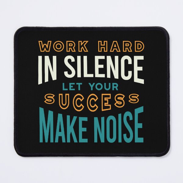 Item preview, Work Hard in Silence Let Your Success Make Noise designed and sold by whyitsme.