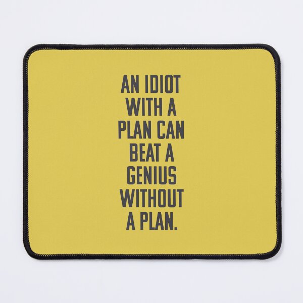 Item preview, An idiot with a plan can beat a genius without a plan. designed and sold by keilamariadesig.