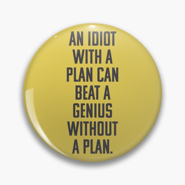 Item preview, An idiot with a plan can beat a genius without a plan. designed and sold by keilamariadesig.