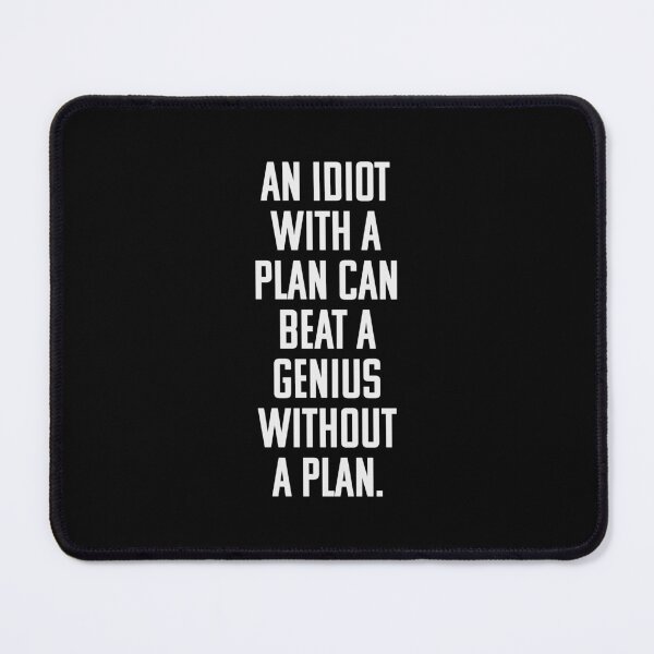 Item preview, An idiot with a plan can beat a genius without a plan. designed and sold by keilamariadesig.