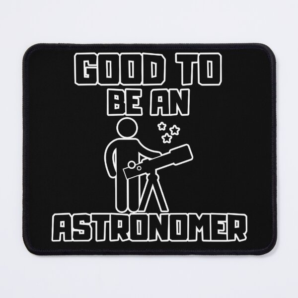 Item preview, Good to be an Astronomer designed and sold by yangs-wear.