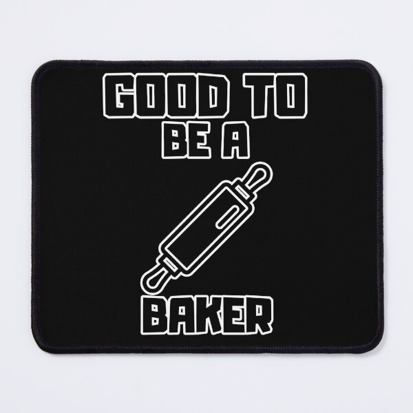 Item preview, Good to be a Baker designed and sold by yangs-wear.