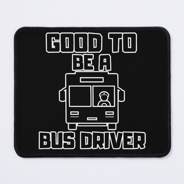 Item preview, Good to be a Bus Driver designed and sold by yangs-wear.