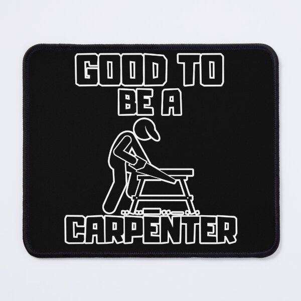 Item preview, Good to be a Carpenter designed and sold by yangs-wear.