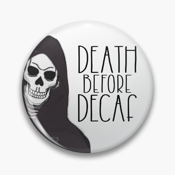 Item preview, Death before Decaf designed and sold by wylderink.