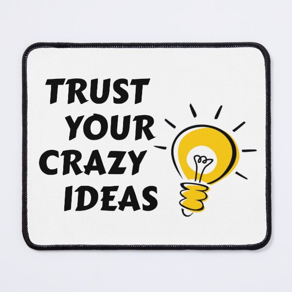 Item preview, trust your crazy ideas design designed and sold by yousif  Mohammed ali.