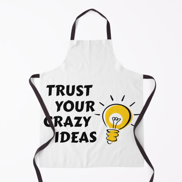 Item preview, trust your crazy ideas design designed and sold by yousif Mohammed ali.