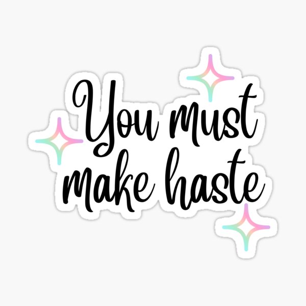 Item preview, Bridgerton quote "You must make haste" by Eloise Bridgerton designed and sold by CurliQuote.