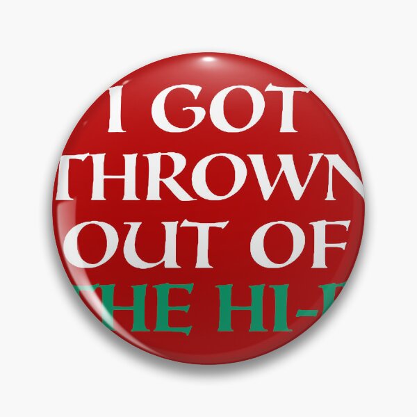 Item preview, I Got Thrown out of the Hi-B designed and sold by LordNeckbeard.