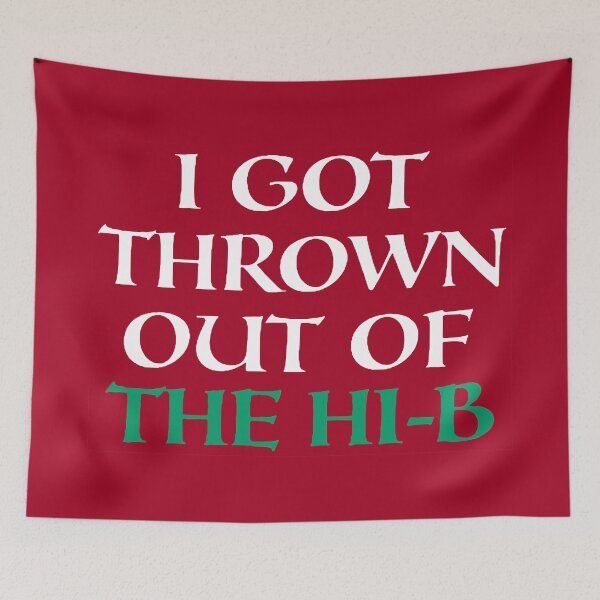 Item preview, I Got Thrown out of the Hi-B designed and sold by LordNeckbeard.