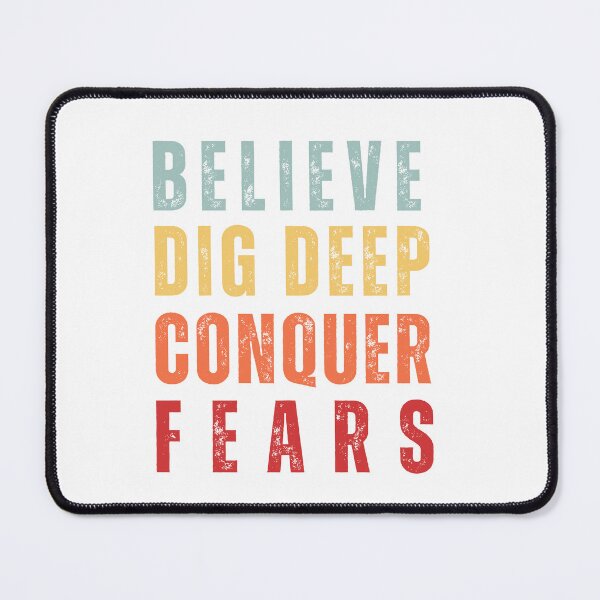 Item preview, Believe, dig deep, conquer fears designed and sold by Blanczet.