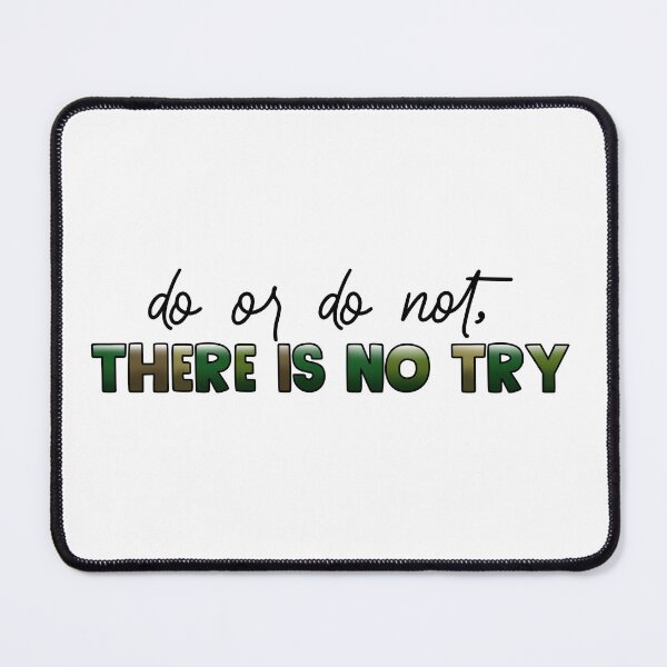 Item preview, Do or Do Not There is No Try designed and sold by Chris Clemmensen.