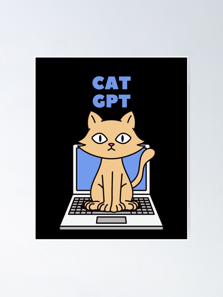 FUNNY CAT CHAT GPT 4 FUNNY CHAT GPT t-SHIRTS | Poster