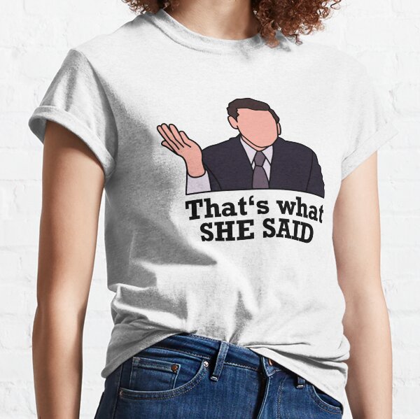 The Office T-Shirts - That's what she said - Michael Scott Classic T-Shirt  RB1801