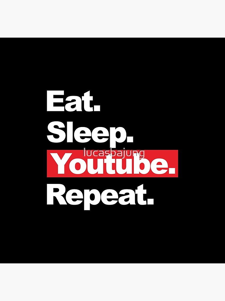 Eat Sleep Youtube Repeat Art Board Print By Lucasbajung Redbubble