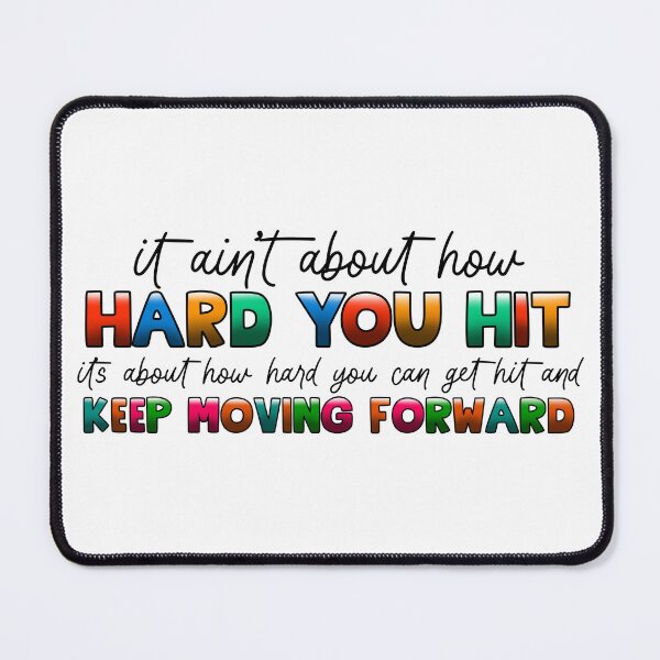 Item preview, It Ain't About How Hard You Hit, It's About How Hard You Can Get Hit and Keep Moving Forward designed and sold by Chris Clemmensen.