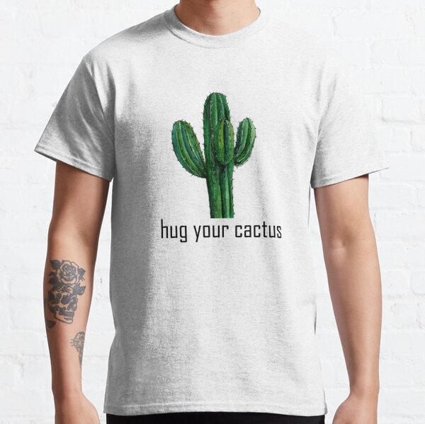 Hug Your Cactus T-Shirt