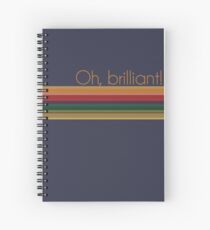 Oh, brilliant! Spiral Notebook