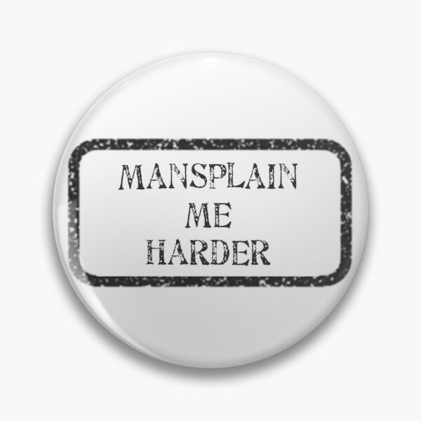 Item preview, Mansplain Me Harder designed and sold by UnderTheLotus.