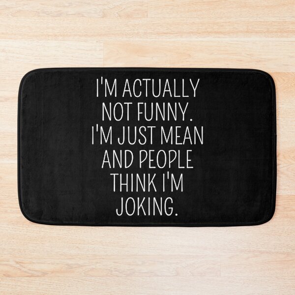 Item preview, I'm actually not Funny I'm just mean and people think I'm Joking designed and sold by cimibaka25.