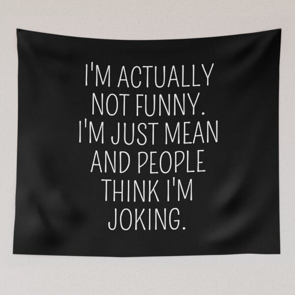 Item preview, I'm actually not Funny I'm just mean and people think I'm Joking designed and sold by cimibaka25.