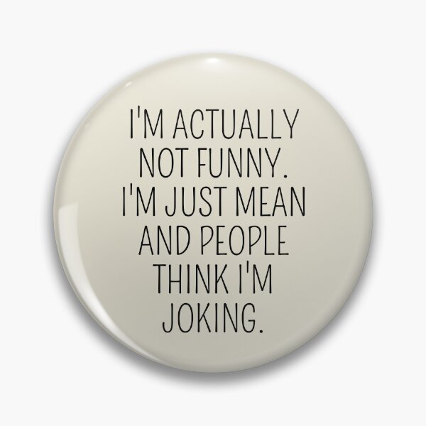 Item preview, I'm actually not Funny I'm just mean and people think I'm Joking designed and sold by cimibaka25.