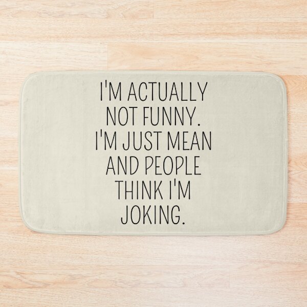 Item preview, I'm actually not Funny I'm just mean and people think I'm Joking designed and sold by cimibaka25.
