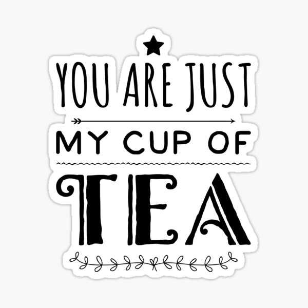 Just My Cup Of Tea Stickers Redbubble