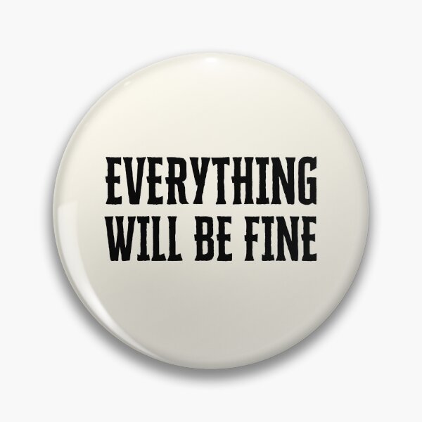 Item preview, Everything Will Be Fine designed and sold by QuotesAreFun.