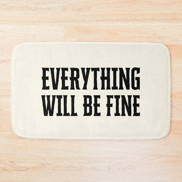 Item preview, Everything Will Be Fine designed and sold by QuotesAreFun.
