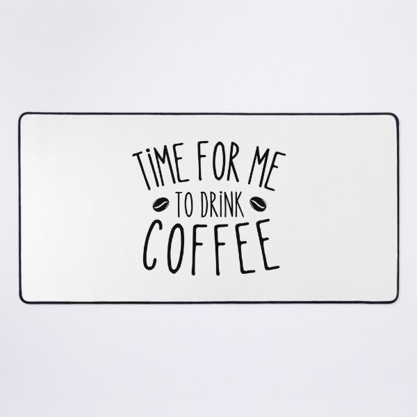 Item preview, Time For Me To Drink Coffee Funny Coffee lovers gift designed and sold by MouDantArts.