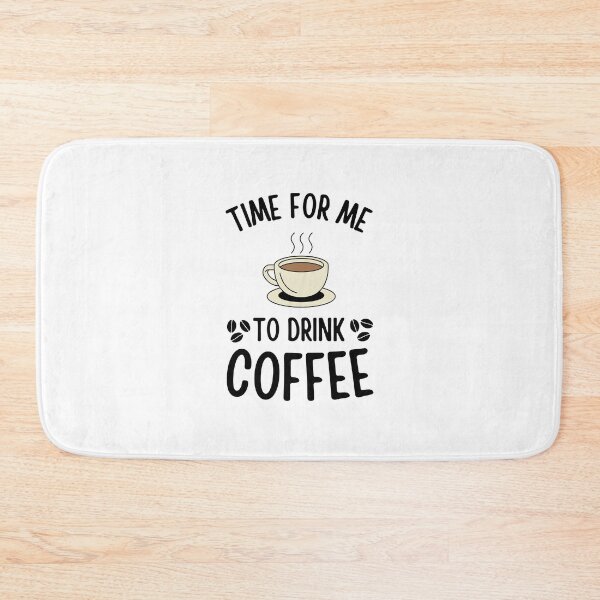 Item preview, Time For Me To Drink Coffee Funny Caffeine Addict Coffee lovers gift designed and sold by MouDantArts.