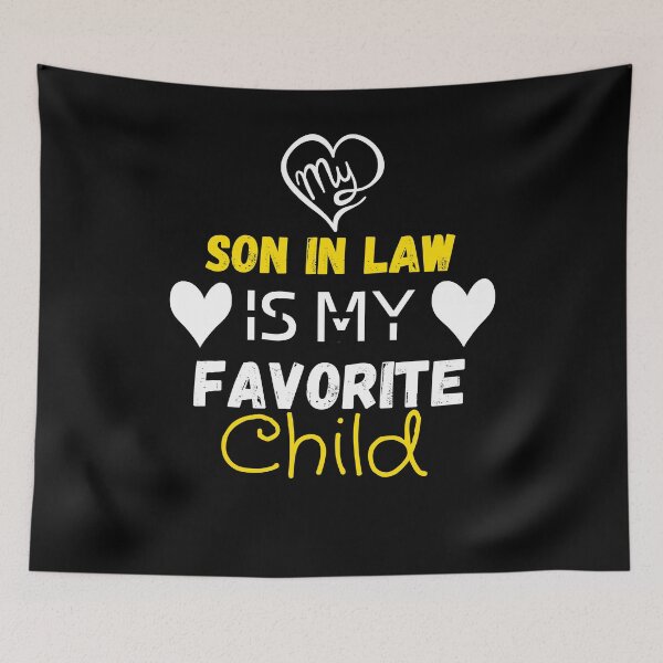 Item preview, My Son In Law Is My Favorite Child designed and sold by Ikra Best.