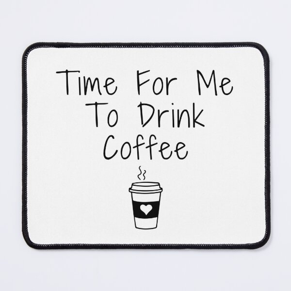 Item preview, Funny Caffeine Addict Coffee lovers gift Time For Me To Drink Coffee designed and sold by MouDantArts.