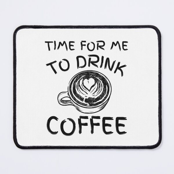 Item preview, Time For Me To Drink Coffee Cute Caffeine Addict Mom Coffee lovers gift designed and sold by MouDantArts.