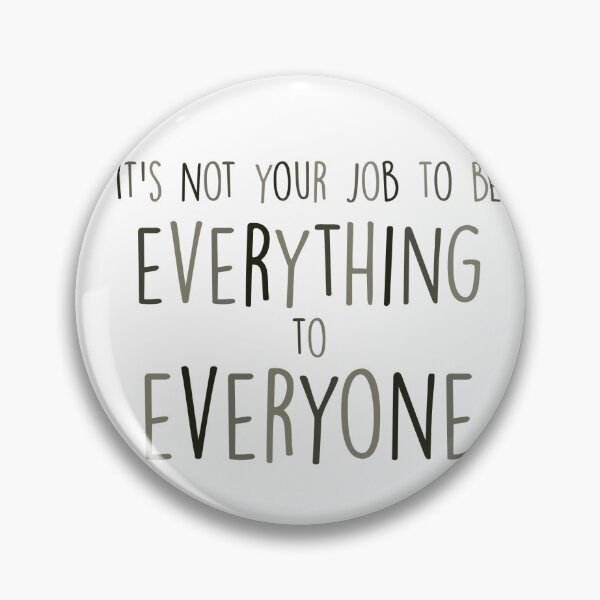 Item preview, It's Not Your Job to Be Everything to Everyone designed and sold by CreationsbyRay.