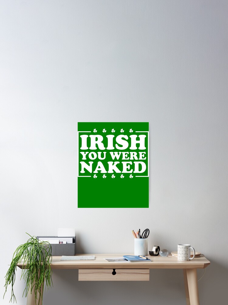 Imagen 2 de 3, Póster con la obra Irish You Were Naked St. Patrick's Day Irish You Were Naked Gear, diseñada y vendida por DynamicDesign.