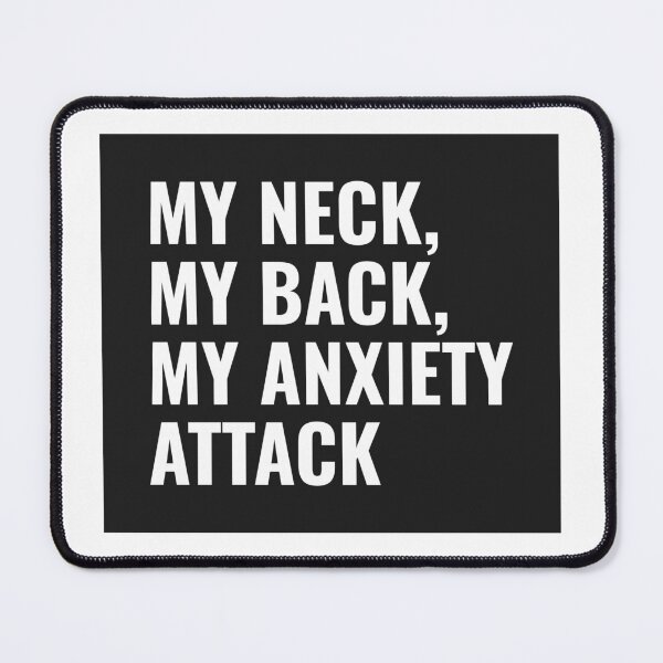 Item preview, My neck, my back, my anxiety attack designed and sold by ReidSchendel.
