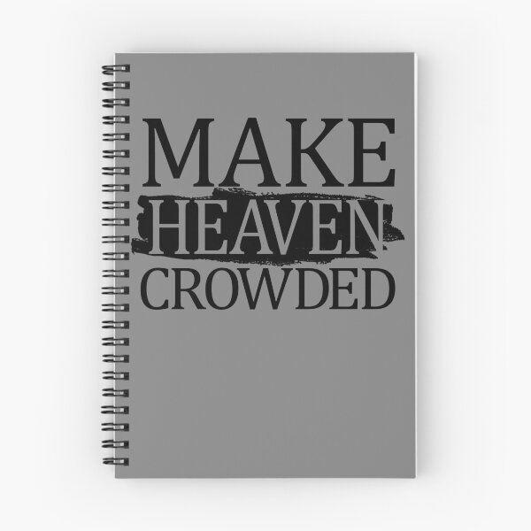 Item preview, Make Heaven Crowded Christian Quote Make Heaven Crowded Gear designed and sold by DynamicDesign.